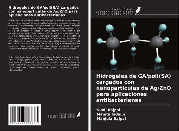 Hidrogeles de GA/poli(SA) cargados con nanopartículas de Ag/ZnO para aplicaciones antibacterianas Hidrogeles de GA/poli(SA) cargados con nanopartículas de Ag/ZnO para aplicaciones antibacterianas