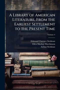 Cover A Library of American Literature, From the Earliest Settlement to the Present Time
