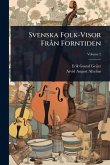 Svenska Folk-Visor Frà n Forntiden Svenska Folk-Visor Frà n Forntiden