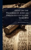 Essay on the Progress of African Philology up to the Year 1893