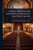 OsmÃ(R)a, Tragedia De Assumpto Portuguez, Em Cinço Actos OsmÃ(R)a, Tragedia De Assumpto Portuguez, Em Cinço Actos