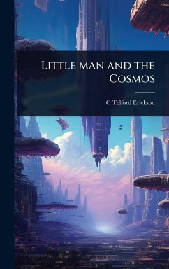 Little man and the Cosmos - Erickson, C Telford
