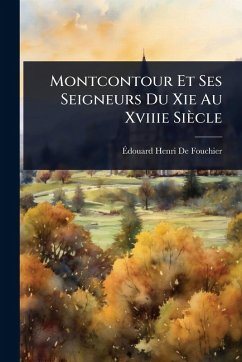 Montcontour Et Ses Seigneurs Du Xie Au Xviiie Siècle Cover Montcontour Et Ses Seigneurs Du Xie Au Xviiie Siècle