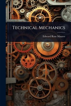 Technical Mechanics - Maurer, Edward Rose