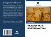 Die Syrienkrise als Auftakt einer neuen Ordnung in der Region Die Syrienkrise als Auftakt einer neuen Ordnung in der Region