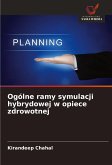 Ogólne ramy symulacji hybrydowej w opiece zdrowotnej Ogólne ramy symulacji hybrydowej w opiece zdrowotnej