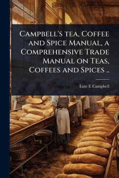 Cover Campbell's tea, Coffee and Spice Manual, a Comprehensive Trade Manual on Teas, Coffees and Spices ..