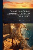 Gramàtica Griega Elemental, Dispuesta Para Niños Gramàtica Griega Elemental, Dispuesta Para Niños