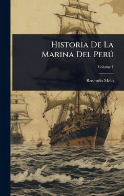 Historia De La Marina Del Perð - Melo, Rosendo Historia De La Marina Del Perð - Melo, Rosendo
