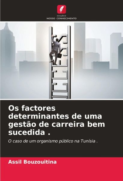 Os factores determinantes de uma gestão de carreira bem sucedida .