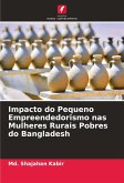 Impacto do Pequeno Empreendedorismo nas Mulheres Rurais Pobres do Bangladesh Impacto do Pequeno Empreendedorismo nas Mulheres Rurais Pobres do Bangladesh