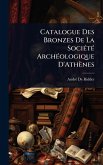 Catalogue Des Bronzes De La SociÃ(c)tÃ(c) ArchÃ(c)ologique D'Athènes Catalogue Des Bronzes De La SociÃ(c)tÃ(c) ArchÃ(c)ologique D'Athènes