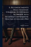 Il Riconoscimento Delle Sentenze Straniere Di Divorzio in Ordine Alla Seconda Convenzione Dell'Aia 12 Giugno 1902
