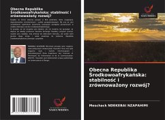 Obecna Republika ¿rodkowoafryka¿ska: stabilno¿¿ i zrównowa¿ony rozwój? Cover Obecna Republika ¿rodkowoafryka¿ska: stabilno¿¿ i zrównowa¿ony rozwój?