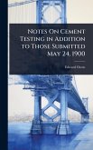Notes On Cement Testing in Addition to Those Submitted May 24, 1900