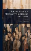 Social Justice, A Message to Suffering Humanity