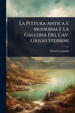 Cover La Pittura Antica E Moderna E La Galleria Del Cav. Giulio Sterbini