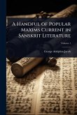 A Handful of Popular Maxims Current in Sanskrit Literature