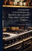 Standard Cyclopedia of Recipes, Including Valuable Gauging Tables ... Standard Cyclopedia of Recipes, Including Valuable Gauging Tables ...