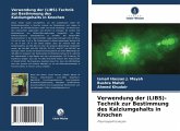 Verwendung der (LIBS)-Technik zur Bestimmung des Kalziumgehalts in Knochen Verwendung der (LIBS)-Technik zur Bestimmung des Kalziumgehalts in Knochen