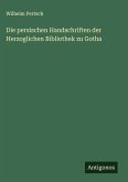 Die persischen Handschriften der Herzoglichen Bibliothek zu Gotha