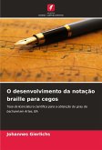 O desenvolvimento da notação braille para cegos O desenvolvimento da notação braille para cegos