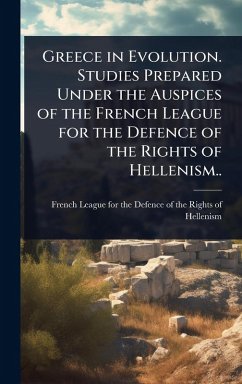 Cover Greece in Evolution. Studies Prepared Under the Auspices of the French League for the Defence of the Rights of Hellenism..