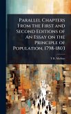 Parallel Chapters From the First and Second Editions of An Essay on the Principle of Population, 1798-1803 Parallel Chapters From the First and Second Editions of An Essay on the Principle of Population, 1798-1803