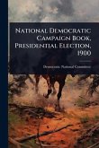 National Democratic Campaign Book, Presidential Election, 1900