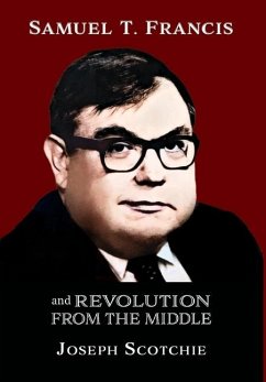 Samuel T. Francis and Revolution from the Middle - Scotchie, Joseph