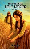 The Incredible Bible Stories - Volume 4