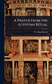 A Prayer From the Egyptian Ritual A Prayer From the Egyptian Ritual