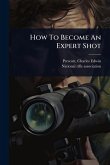 How To Become An Expert Shot How To Become An Expert Shot