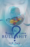 Is Tough Love Bullshit? Is Tough Love Bullshit?