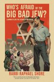 Who's Afraid of the Big, Bad Jew Who's Afraid of the Big, Bad Jew