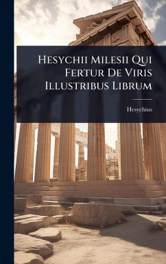 Hesychii Milesii Qui Fertur De Viris Illustribus Librum - Hesychius