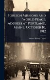 Foreign Missions and World Peace; Address at Portland, Maine, October 10, 1912