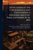 Dedication of the Chickamauga and Chattanooga National Military Park, September 18-20, 1895 Dedication of the Chickamauga and Chattanooga National Military Park, September 18-20, 1895