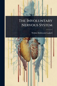 The Involuntary Nervous System - Gaskell, Walter Holbrook