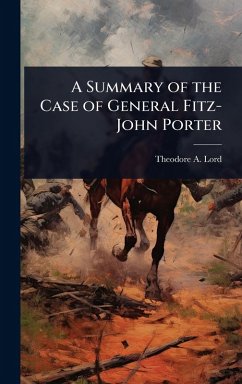 Cover A Summary of the Case of General Fitz-John Porter