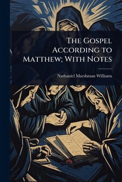 The Gospel According to Matthew; With Notes - Williams, Nathaniel Marshman