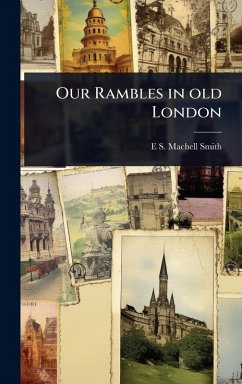 Our Rambles in old London - Smith, E S Machell