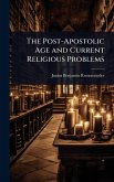 The Post-Apostolic Age and Current Religious Problems
