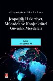 Gecmisten Günümüze Jeopolitik Hakimiyet, Mücadele ve Konjonktürel Güvenlik Meseleleri Gecmisten Günümüze Jeopolitik Hakimiyet, Mücadele ve Konjonktürel Güvenlik Meseleleri