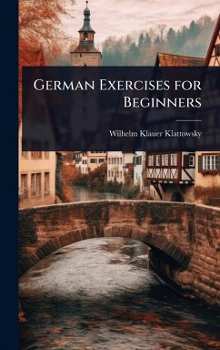 German Exercises for Beginners - Klattowsky, Wilhelm Klauer