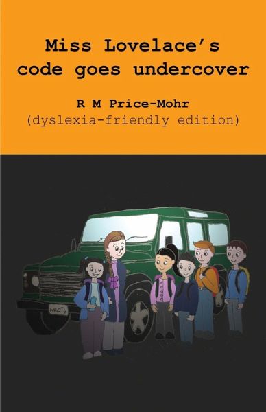 Miss Lovelace's code goes undercover (dyslexia-friendly edition) Miss Lovelace's code goes undercover (dyslexia-friendly edition)