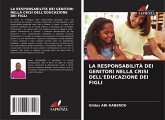 LA RESPONSABILITÀ DEI GENITORI NELLA CRISI DELL'EDUCAZIONE DEI FIGLI LA RESPONSABILITÀ DEI GENITORI NELLA CRISI DELL'EDUCAZIONE DEI FIGLI