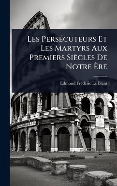 Cover Les PersÃ(c)cuteurs Et Les Martyrs Aux Premiers Siècles De Notre Ãˆre