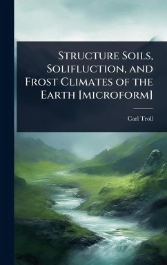 Structure Soils, Solifluction, and Frost Climates of the Earth [microform] - Troll, Carl