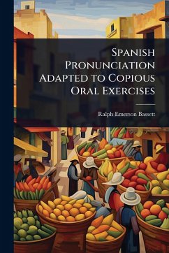Cover Spanish Pronunciation Adapted to Copious Oral Exercises